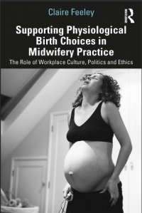 Ebook : Supporting Physiological Birth Choices in Midwifery Practice_ The Role of Workplace Culture, Politics and Ethics-Routledge