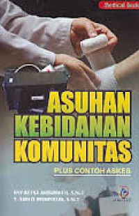 Asuhan Kebidanan Komunitas : Plus contoh Askeb