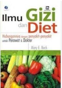 Ilmu Gizi Dan Diet Hubungannya Dengan Penyakit-Penyakit Untuk Perawat & Dokter