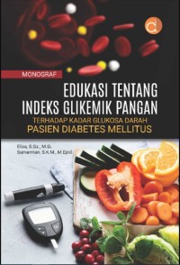 Edukasi Tentang Indeks Glikemik Pangan : terhadap kadar glukosa darah pasien diabetes melitus