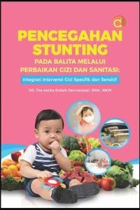 Pencegahan stunting pada balita melalui perbaikan gizi dan sanitasi : integrasi intervensi gizi spesifik dan sensitif