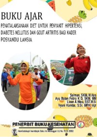 Buku Ajar Penatalaksanaan Diet Untuk Penyakit Hipertensi, Diabetes Mellitus Dan Gout Artritis Bagi Kader Posyandu Lansia