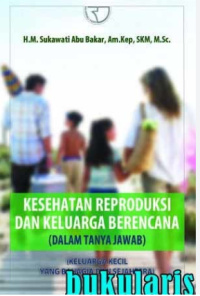 Kesehatan Reproduksi dan Keluarga Berencana dalam Tanya Jawab