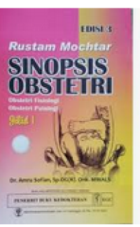 Edisi 3 Rustam Mochtar  Sinopsis Obstetri Obstetri Operatif,Obstetri Sosial Jilid 1