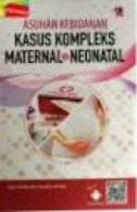 Asuhan Kebidanan Kasus Kompleks Maternal & Neonatal