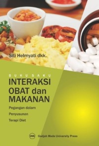 Buku Saku Interaksi Obat dan Makanan : pegangan dalam penyusunan terapi diet