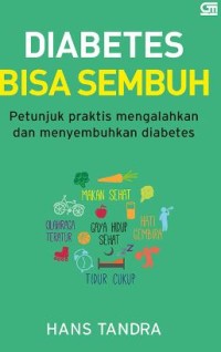 Diabetes bisa sembuh  petunjuk praktis mengalahkan dan menyembuhkan