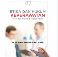Etika Dan Hukum Keperawatan Teori Dan Praktis di Praktik Klinik
