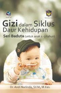 Gizi dalam Siklus Daur Kehidupan : Seri Baduta (untuk anak 1-2 tahun)