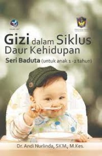 Gizi dalam Siklus Daur Kehidupan : Seri Baduta (untuk anak 1-2 tahun)