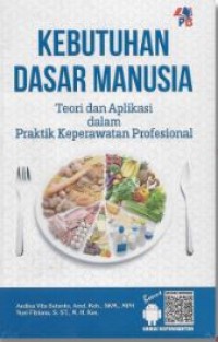 Kebutuhan Dasar Manusia : teori dan aplikasi dalam Praktik Keperawatan Profesional