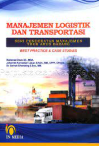 Manajemen logistik dan transportasi : Seri pendekatan manajemen truk arus barang