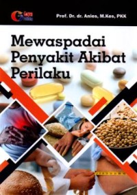 Mewaspadai Penyakit Akibat Perilaku