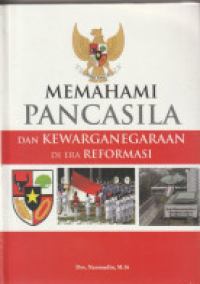 Memahami Pancasila dan kewarganegaraan di era reformasi
