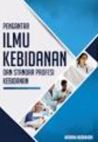 Pengantar Ilmu Kebidanan dan Standard Profesi Kebidanan