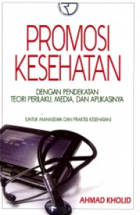 Promosi Kesehatan Dengan Pendekatan Teori Perilaku, Media, Dan Aplikasinya