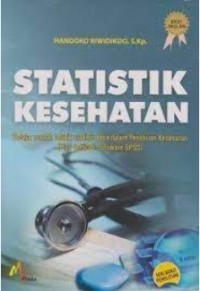 Statistik Kesehatan: Belajar mudah teknis analisis data dalam penelitian kesehatan