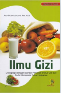 Ilmu Gizi Dilengkapi Dengan Standar Penilaian Status Gizi Dan Daftar Komposisi Bahan Makanan