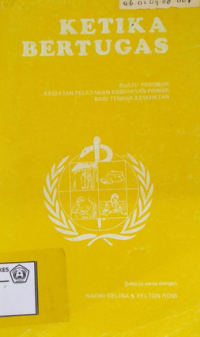 Ketika Bertugas Suatu Pedoman Kegiatan Pelayanan Kesehatan Primer Bagi Tenaga Kesehatan