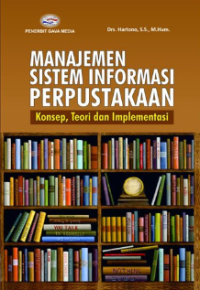 Manajemen sistem informasi perpustakaan : konsep, teori dan implementasi